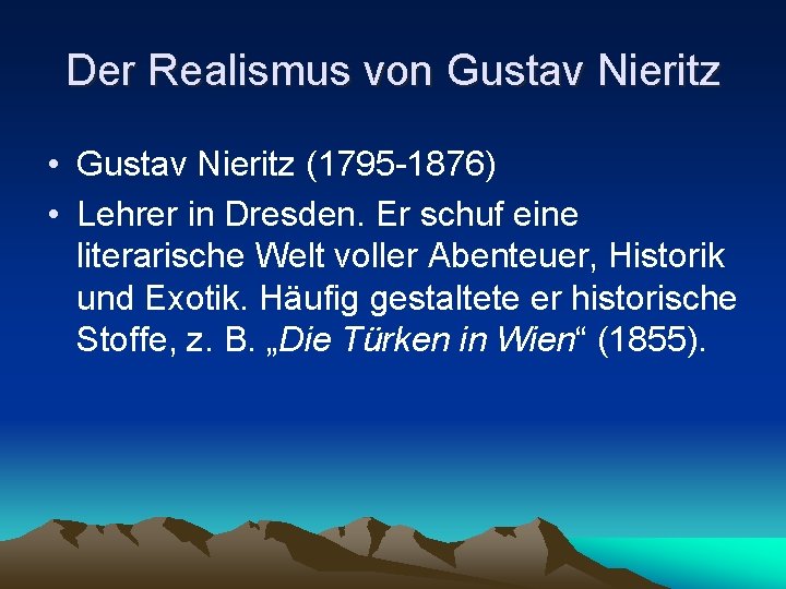Der Realismus von Gustav Nieritz • Gustav Nieritz (1795 -1876) • Lehrer in Dresden. Der Realismus von Gustav Nieritz • Gustav Nieritz (1795 -1876) • Lehrer in Dresden.