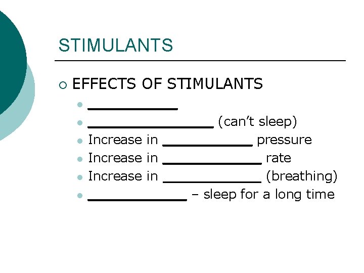 STIMULANTS ¡ EFFECTS OF STIMULANTS l l l ______________ (can’t sleep) Increase in _____