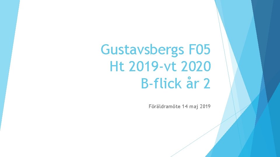 Gustavsbergs F 05 Ht 2019 -vt 2020 B-flick år 2 Föräldramöte 14 maj 2019