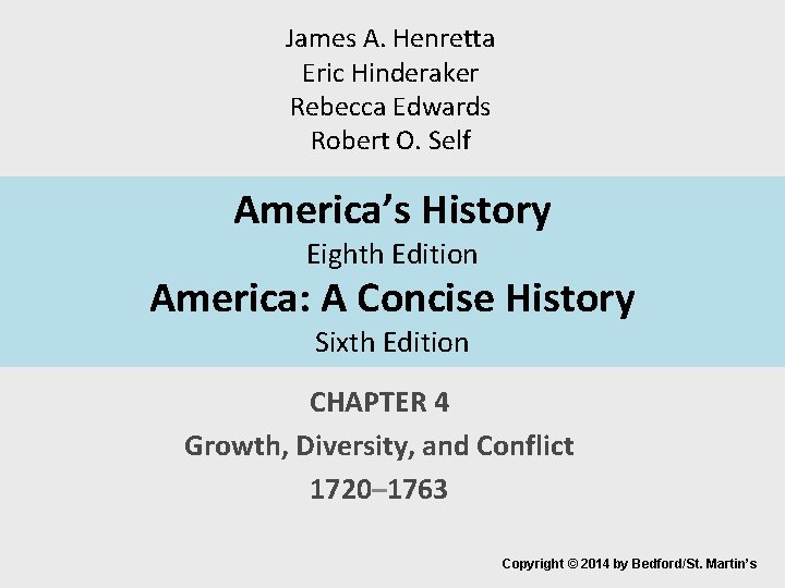 James A. Henretta Eric Hinderaker Rebecca Edwards Robert O. Self America’s History Eighth Edition