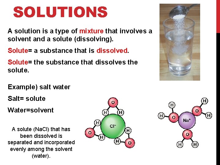 SOLUTIONS A solution is a type of mixture that involves a solvent and a
