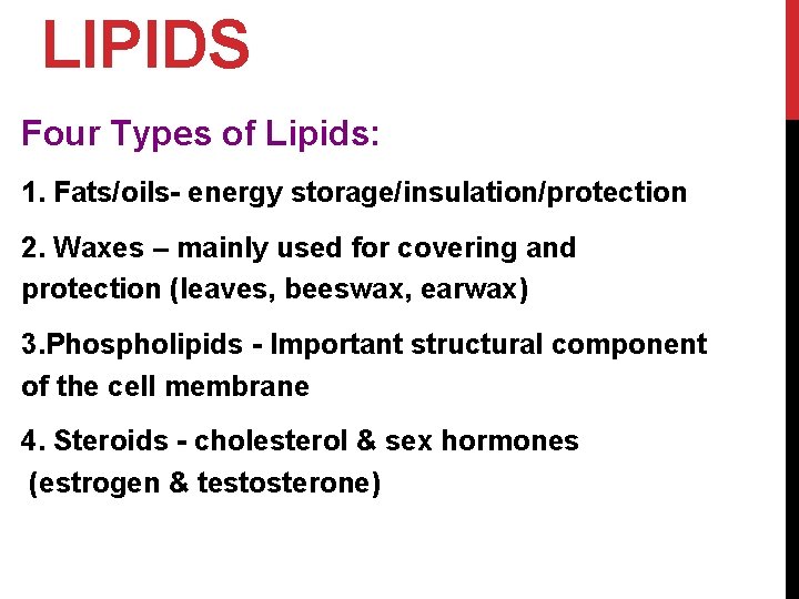 LIPIDS Four Types of Lipids: 1. Fats/oils- energy storage/insulation/protection 2. Waxes – mainly used