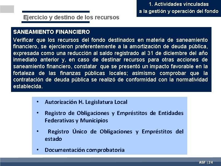 1. Actividades vinculadas a la gestión y operación del fondo Ejercicio y destino de