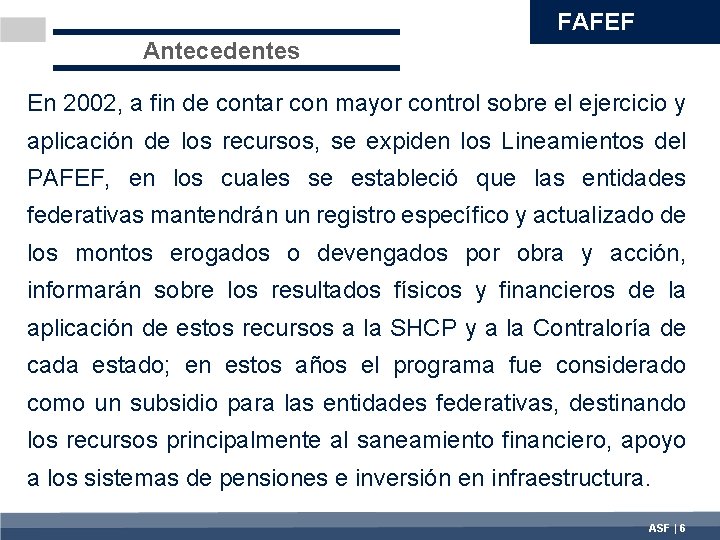FAFEF Antecedentes En 2002, a fin de contar con mayor control sobre el ejercicio