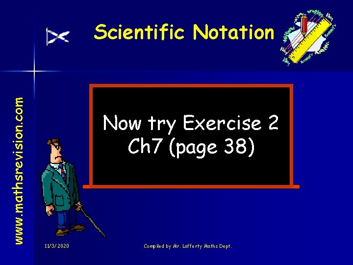 www. mathsrevision. com Scientific Notation Now try Exercise 2 Ch 7 (page 38) 11/3/2020