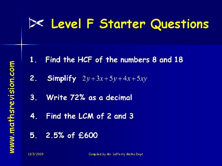 www. mathsrevision. com Level F Starter Questions 11/3/2020 Compiled by Mr. Lafferty Maths Dept.