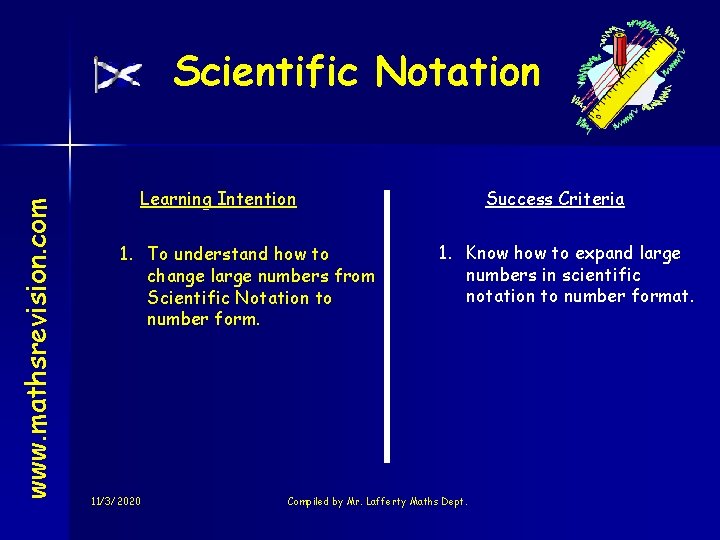 www. mathsrevision. com Scientific Notation Learning Intention 1. To understand how to change large