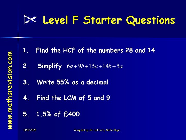 www. mathsrevision. com Level F Starter Questions 11/3/2020 Compiled by Mr. Lafferty Maths Dept.