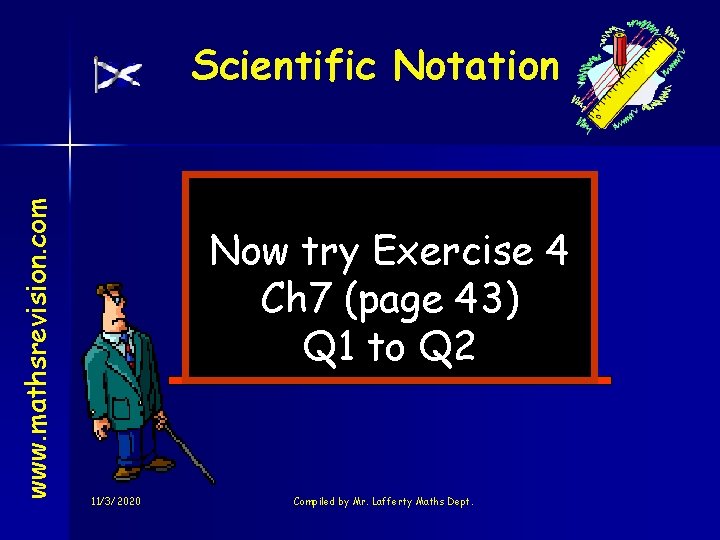 www. mathsrevision. com Scientific Notation Now try Exercise 4 Ch 7 (page 43) Q