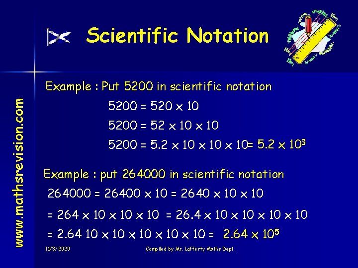 Scientific Notation www. mathsrevision. com Example : Put 5200 in scientific notation 5200 =