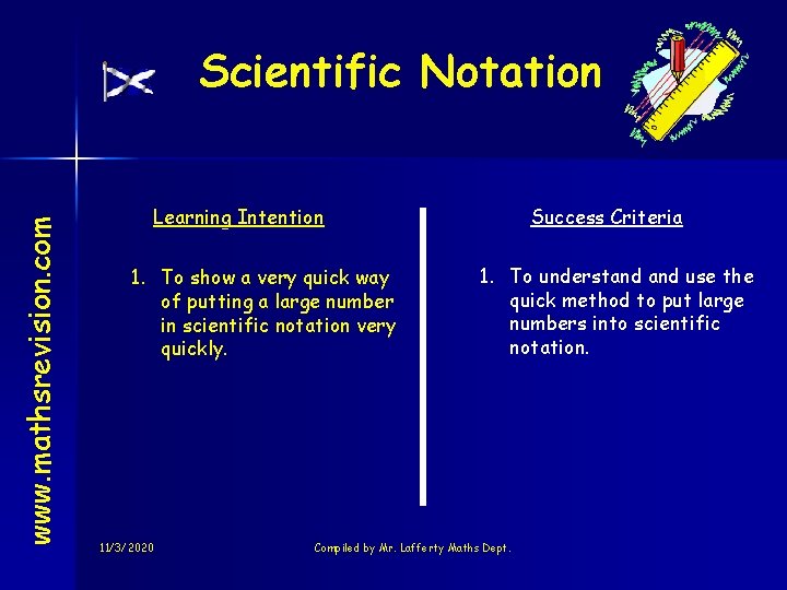 www. mathsrevision. com Scientific Notation Learning Intention 1. To show a very quick way