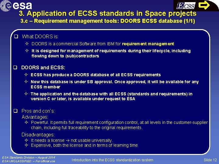 3. Application of ECSS standards in Space projects 3. c – Requirement management tools: