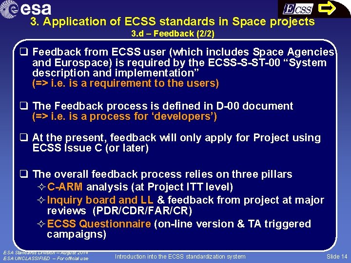 3. Application of ECSS standards in Space projects 3. d – Feedback (2/2) q