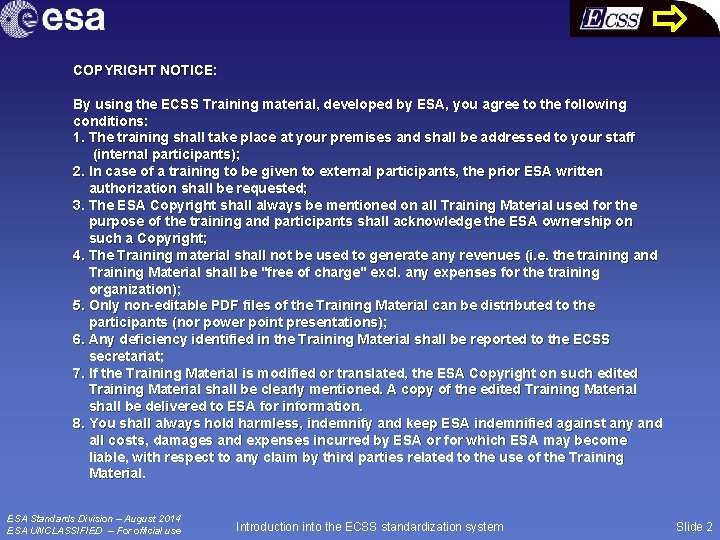 COPYRIGHT NOTICE: By using the ECSS Training material, developed by ESA, you agree to