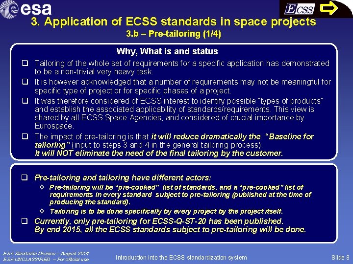 3. Application of ECSS standards in space projects 3. b – Pre-tailoring (1/4) Why,