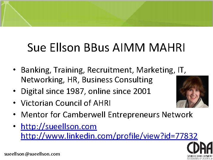 Sue Ellson BBus AIMM MAHRI • Banking, Training, Recruitment, Marketing, IT, Networking, HR, Business Sue Ellson BBus AIMM MAHRI • Banking, Training, Recruitment, Marketing, IT, Networking, HR, Business