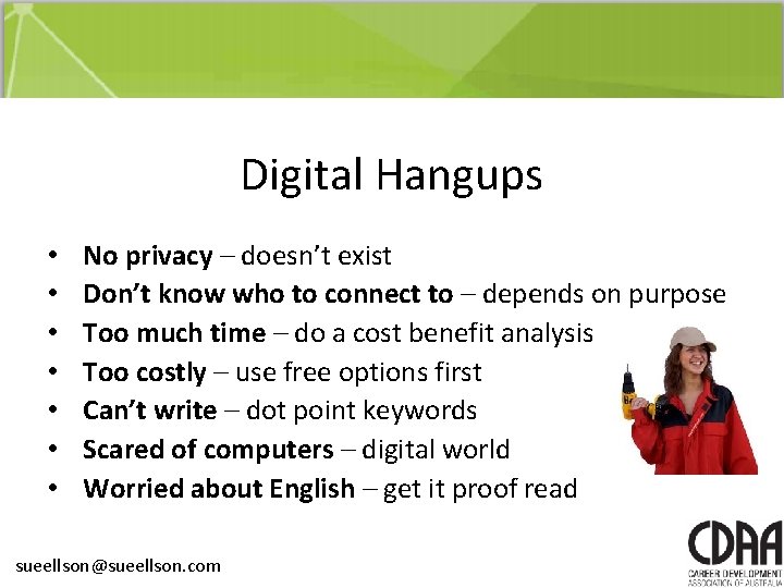 Digital Hangups • • No privacy – doesn’t exist Don’t know who to connect Digital Hangups • • No privacy – doesn’t exist Don’t know who to connect