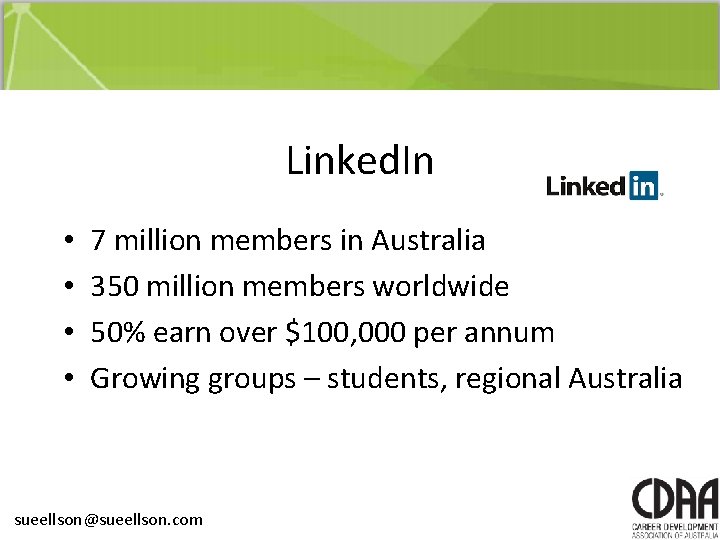 Linked. In • • 7 million members in Australia 350 million members worldwide 50% Linked. In • • 7 million members in Australia 350 million members worldwide 50%