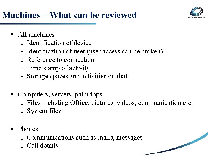 Machines – What can be reviewed § All machines q Identification of device q