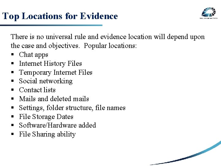 Top Locations for Evidence There is no universal rule and evidence location will depend