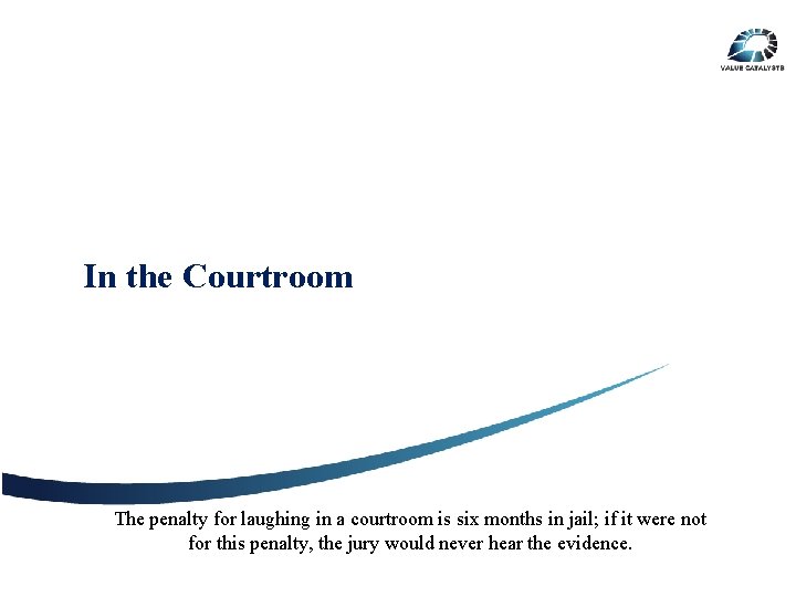 In the Courtroom The penalty for laughing in a courtroom is six months in
