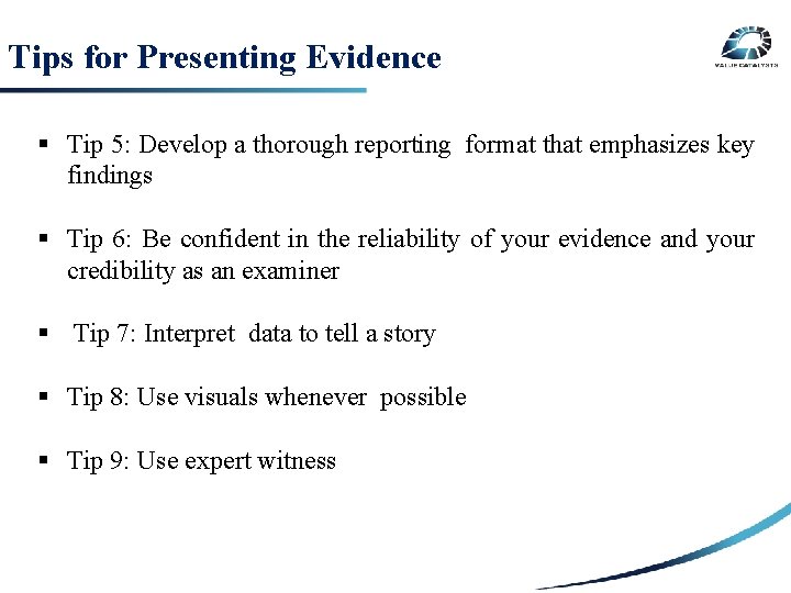 Tips for Presenting Evidence § Tip 5: Develop a thorough reporting format that emphasizes