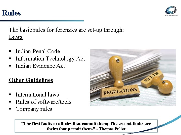 Rules The basic rules forensics are set-up through: Laws SECURITY RISK Indian Penal Code