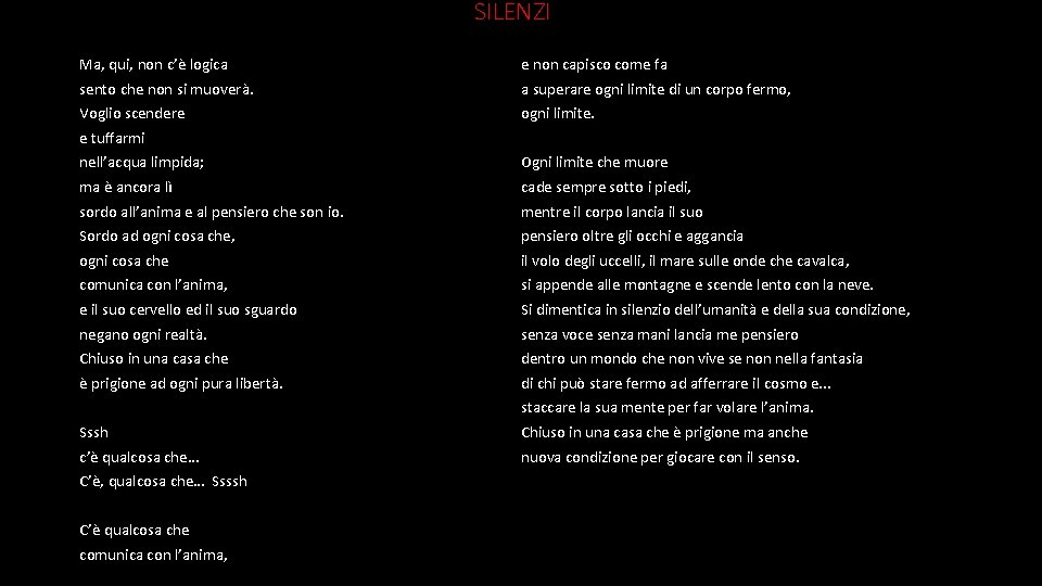 SILENZI Ma, qui, non c’è logica e non capisco come fa sento che non