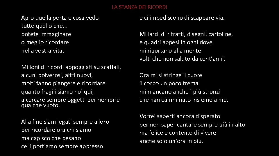 LA STANZA DEI RICORDI Apro quella porta e cosa vedo tutto quello che. .