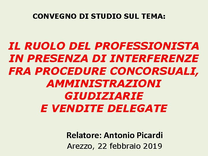 CONVEGNO DI STUDIO SUL TEMA: IL RUOLO DEL PROFESSIONISTA IN PRESENZA DI INTERFERENZE FRA