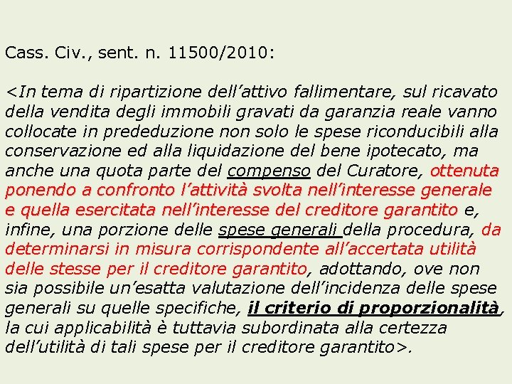 Cass. Civ. , sent. n. 11500/2010: <In tema di ripartizione dell’attivo fallimentare, sul ricavato