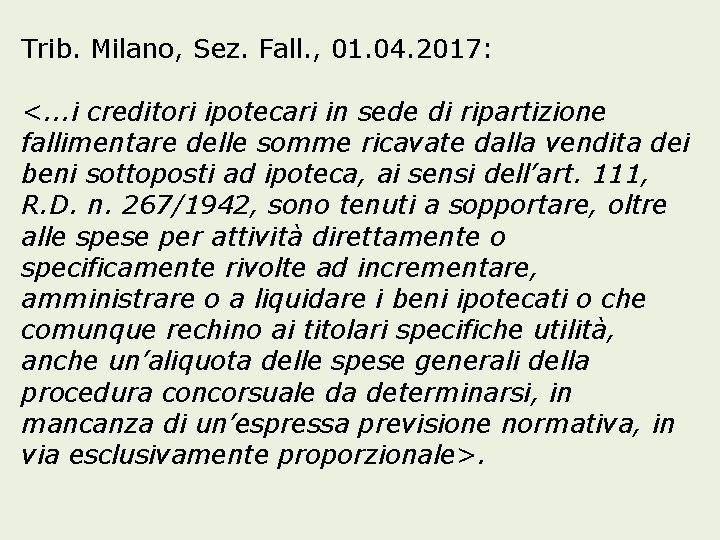 Trib. Milano, Sez. Fall. , 01. 04. 2017: <. . . i creditori ipotecari