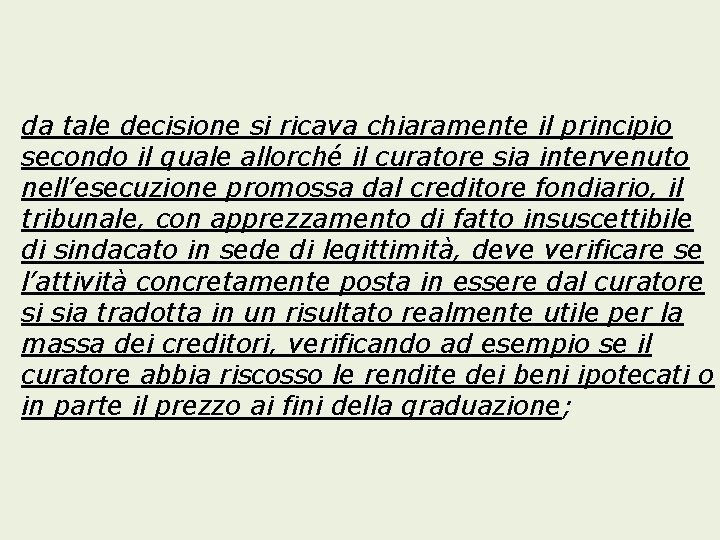 da tale decisione si ricava chiaramente il principio secondo il quale allorché il curatore da tale decisione si ricava chiaramente il principio secondo il quale allorché il curatore