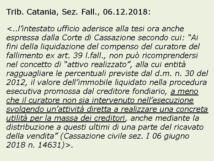 Trib. Catania, Sez. Fall. , 06. 12. 2018: <. . l’intestato ufficio aderisce alla