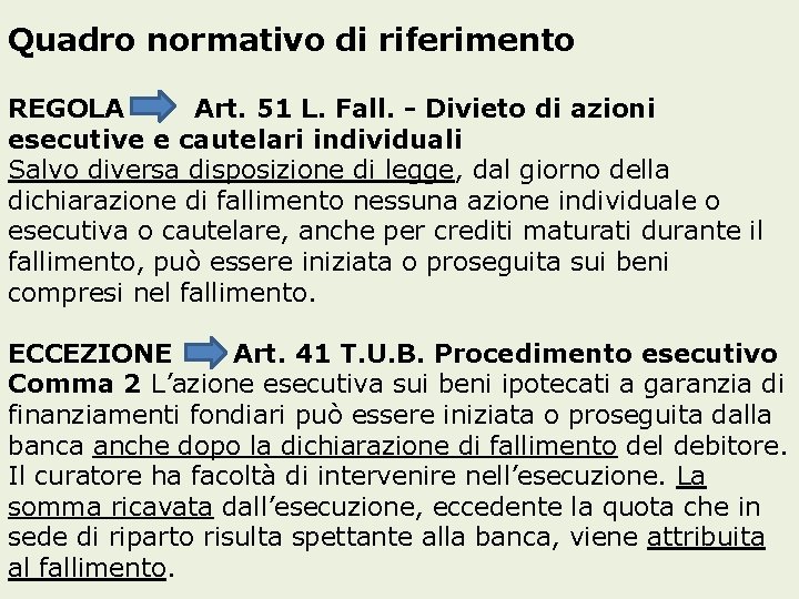 Quadro normativo di riferimento REGOLA Art. 51 L. Fall. - Divieto di azioni esecutive