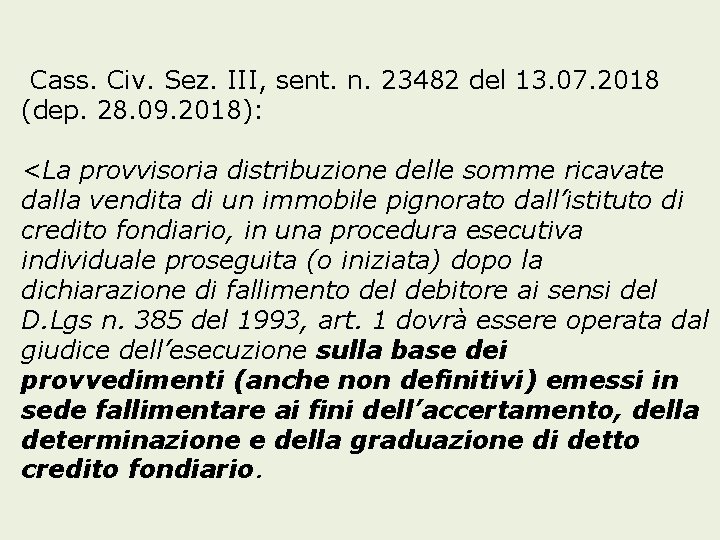 Cass. Civ. Sez. III, sent. n. 23482 del 13. 07. 2018 (dep. 28. 09.