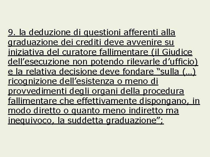 9. la deduzione di questioni afferenti alla graduazione dei crediti deve avvenire su iniziativa