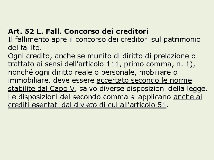 Art. 52 L. Fall. Concorso dei creditori Il fallimento apre il concorso dei creditori