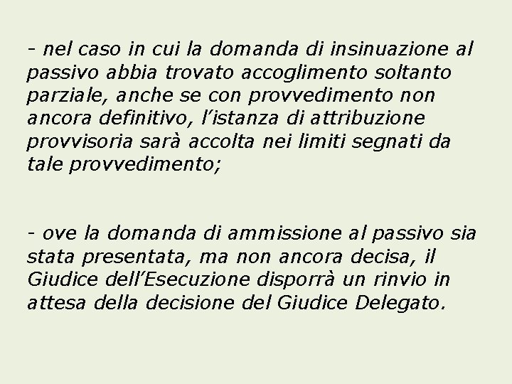 - nel caso in cui la domanda di insinuazione al passivo abbia trovato accoglimento