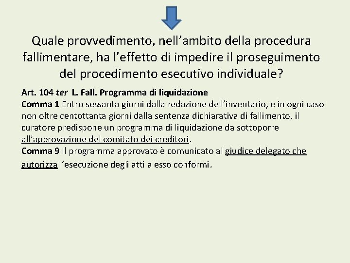 Quale provvedimento, nell’ambito della procedura fallimentare, ha l’effetto di impedire il proseguimento del procedimento Quale provvedimento, nell’ambito della procedura fallimentare, ha l’effetto di impedire il proseguimento del procedimento