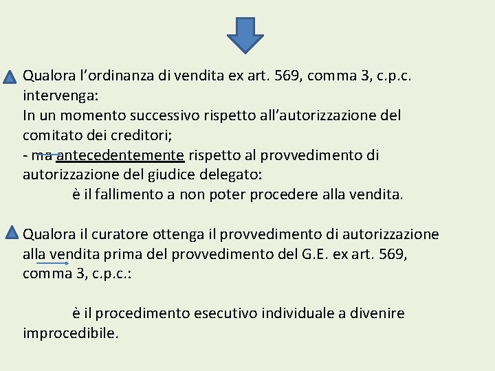 Qualora l’ordinanza di vendita ex art. 569, comma 3, c. p. c. intervenga: In