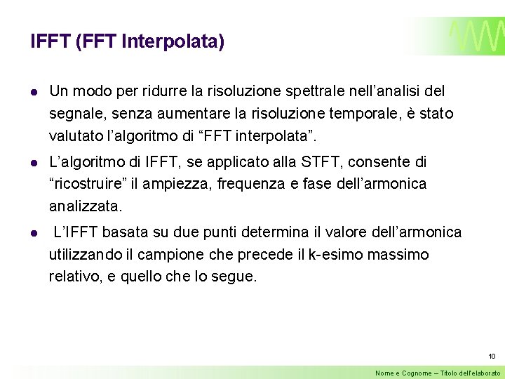IFFT (FFT Interpolata) l Un modo per ridurre la risoluzione spettrale nell’analisi del segnale,
