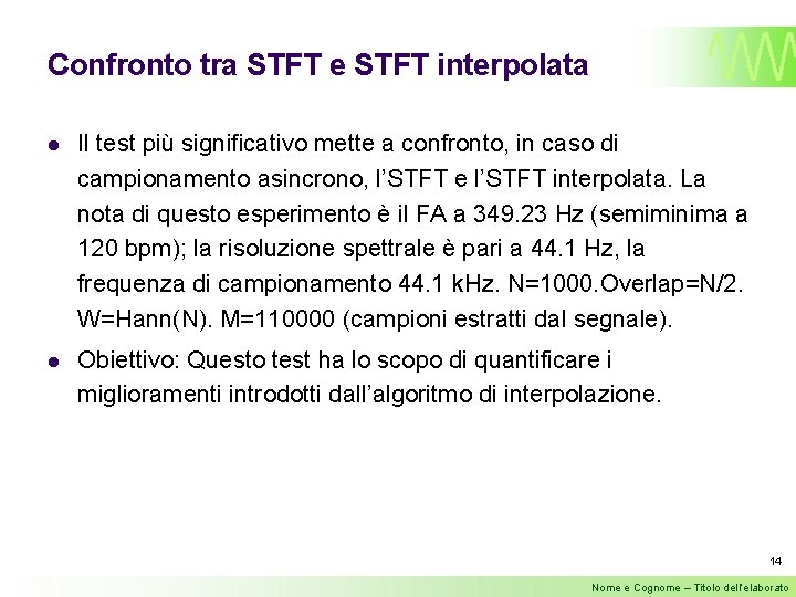 Confronto tra STFT e STFT interpolata l Il test più significativo mette a confronto,