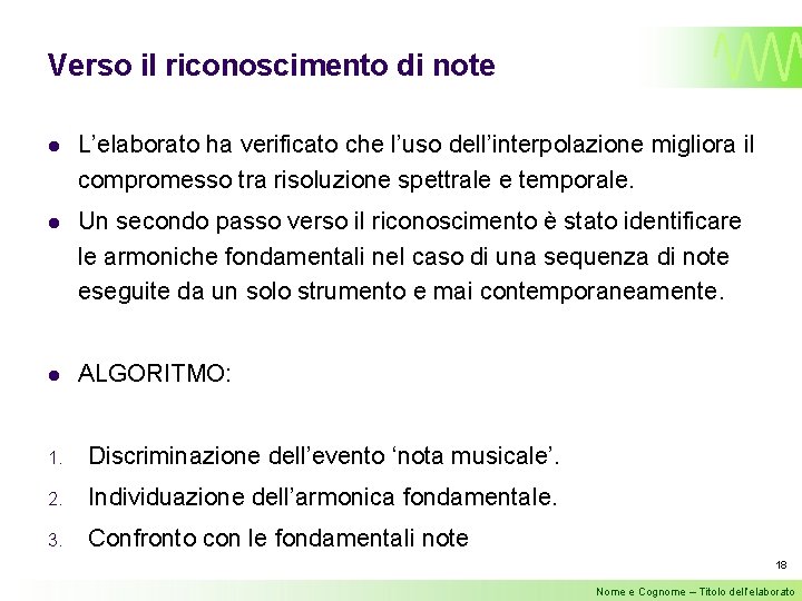 Verso il riconoscimento di note l L’elaborato ha verificato che l’uso dell’interpolazione migliora il