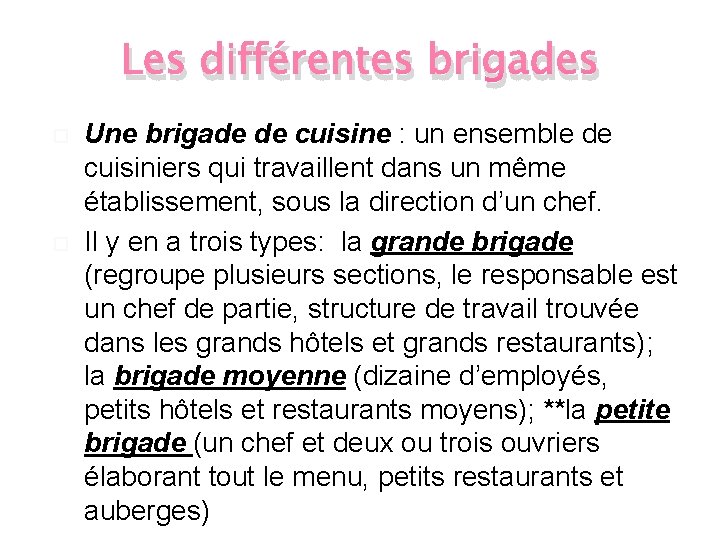 Les différentes brigades Une brigade de cuisine : un ensemble de cuisiniers qui travaillent