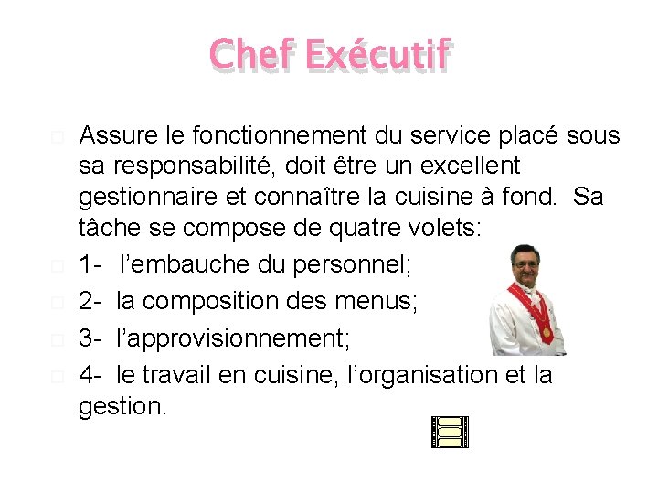 Chef Exécutif Assure le fonctionnement du service placé sous sa responsabilité, doit être un