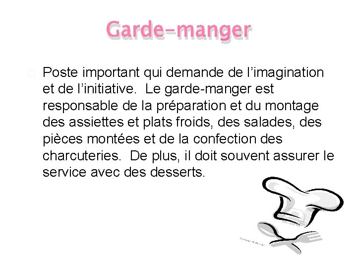 Garde-manger Poste important qui demande de l’imagination et de l’initiative. Le garde-manger est responsable
