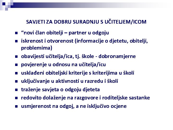 SAVJETI ZA DOBRU SURADNJU S UČITELJEM/ICOM n n n n n “novi član obitelji