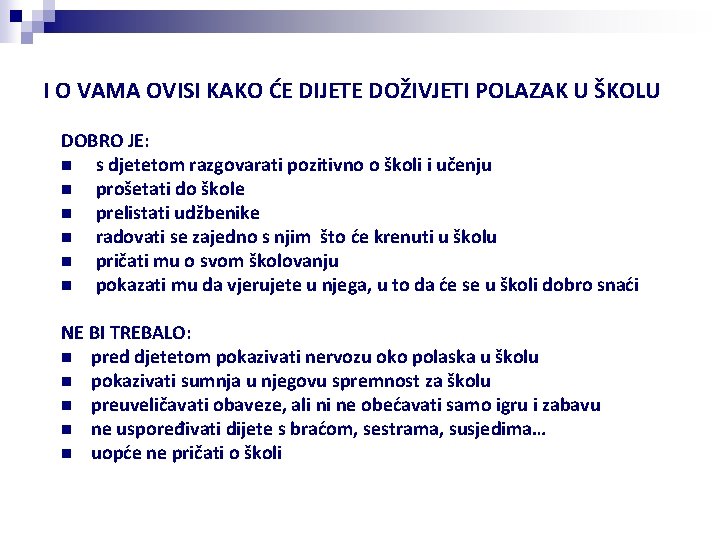 I O VAMA OVISI KAKO ĆE DIJETE DOŽIVJETI POLAZAK U ŠKOLU DOBRO JE: n