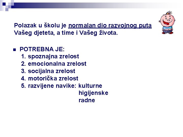 Polazak u školu je normalan dio razvojnog puta Vašeg djeteta, a time i Vašeg